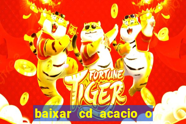 baixar cd acacio o ferinha da bahia vol 1